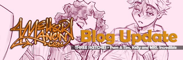 Sketches: Pam, Tim, Kelly & MRS. Incredible